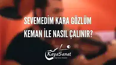 Sevemedim Kara Gözlüm Keman İle Nasıl Çalınır?