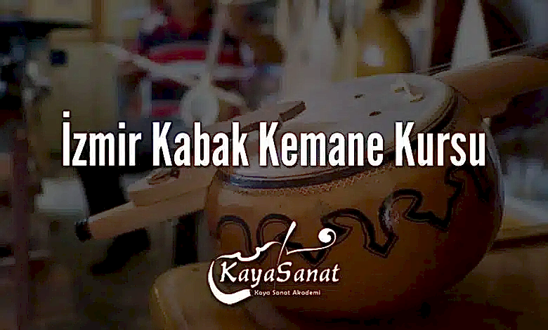 İzmir Kabak Kemane Kursu