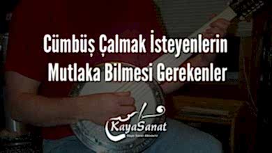 Cümbüş Çalmak İsteyenlerin Mutlaka Bilmesi Gerekenler