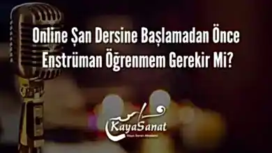 Online Şan Dersine Başlamadan Önce Enstrüman Öğrenmem Gerekir Mi?