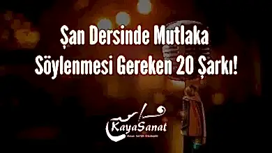 Şan Dersinde Mutlaka Söylenmesi Gereken 20 Şarkı!